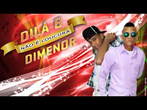 DILÁ & DIMENOR - NÃO É LOUCURA 2017