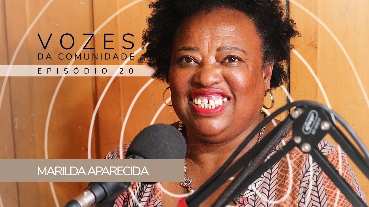 MARILDA APARECIDA - Vozes da Comunidade #20 As vivências não contadas da Zona Leste