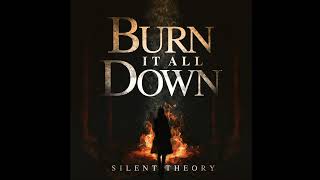 Silent Theory - Burn It All Down [Art Track]