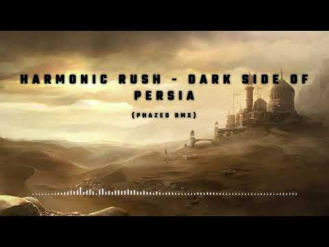 Harmonic Rush - Dark side of Persia (PhaZed remix)