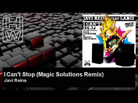 Javi Reina - I Can't Stop - Magic Solutions Remix - feat. Ladis - HouseWorks