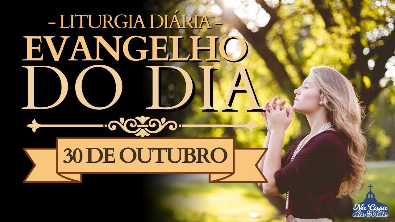 Evangelho do Dia de hoje 🙏 | 30 de Outubro | Leitura da Missa ❤️