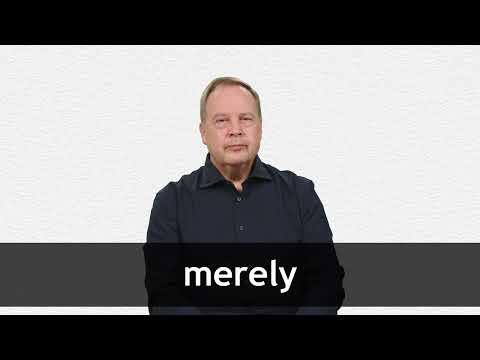 what does merely mean ? and how to use it in a sentence?