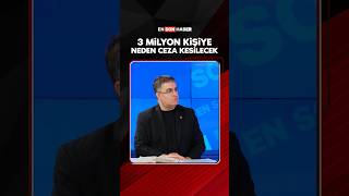3 milyon kişiye neden ceza kesilecek #shorts