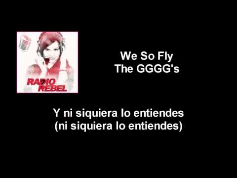 We So Fly The GGGG's Letra Español (Radio Rebel)