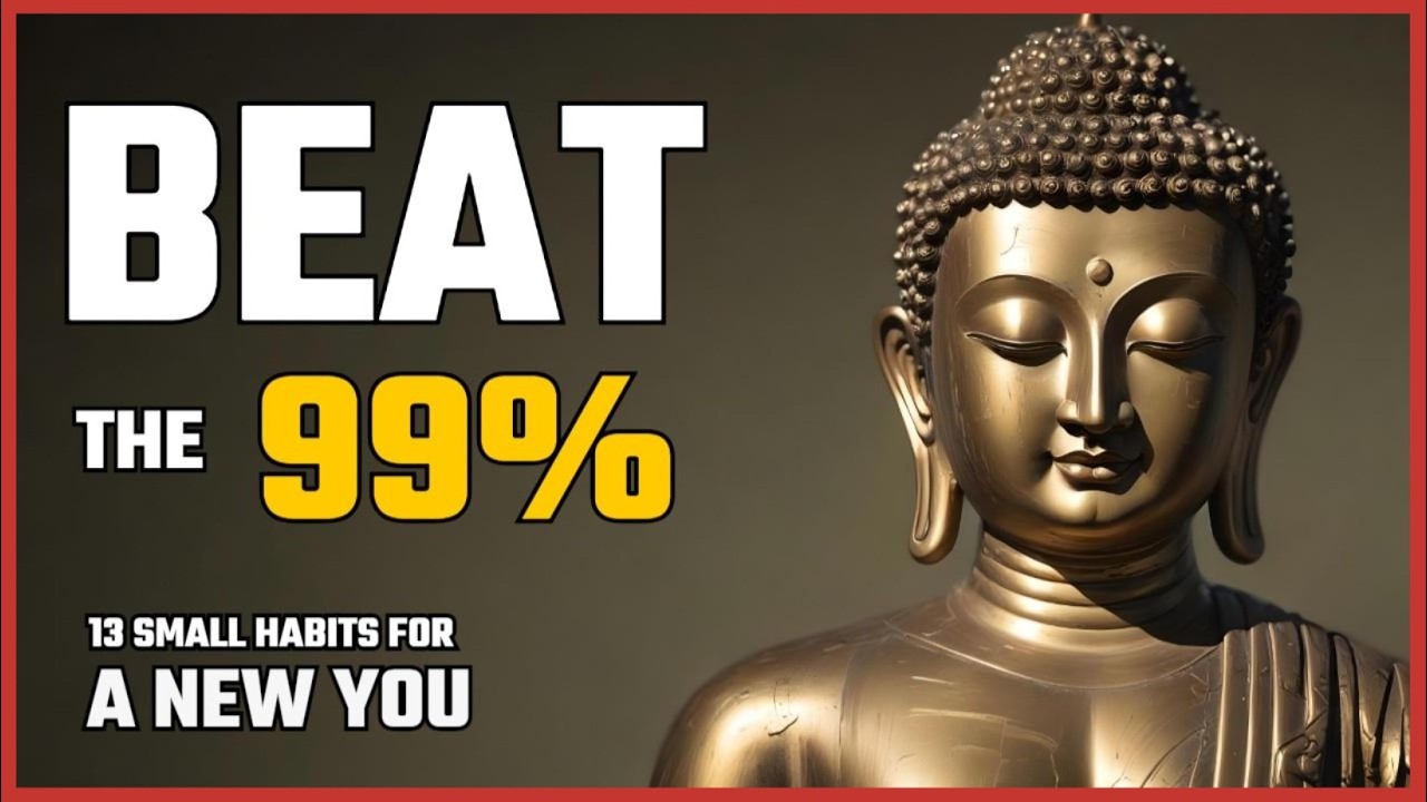 13 Small Habits That Will CHANGE YOUR LIFE Forever | Zen Motivational | Buddhism