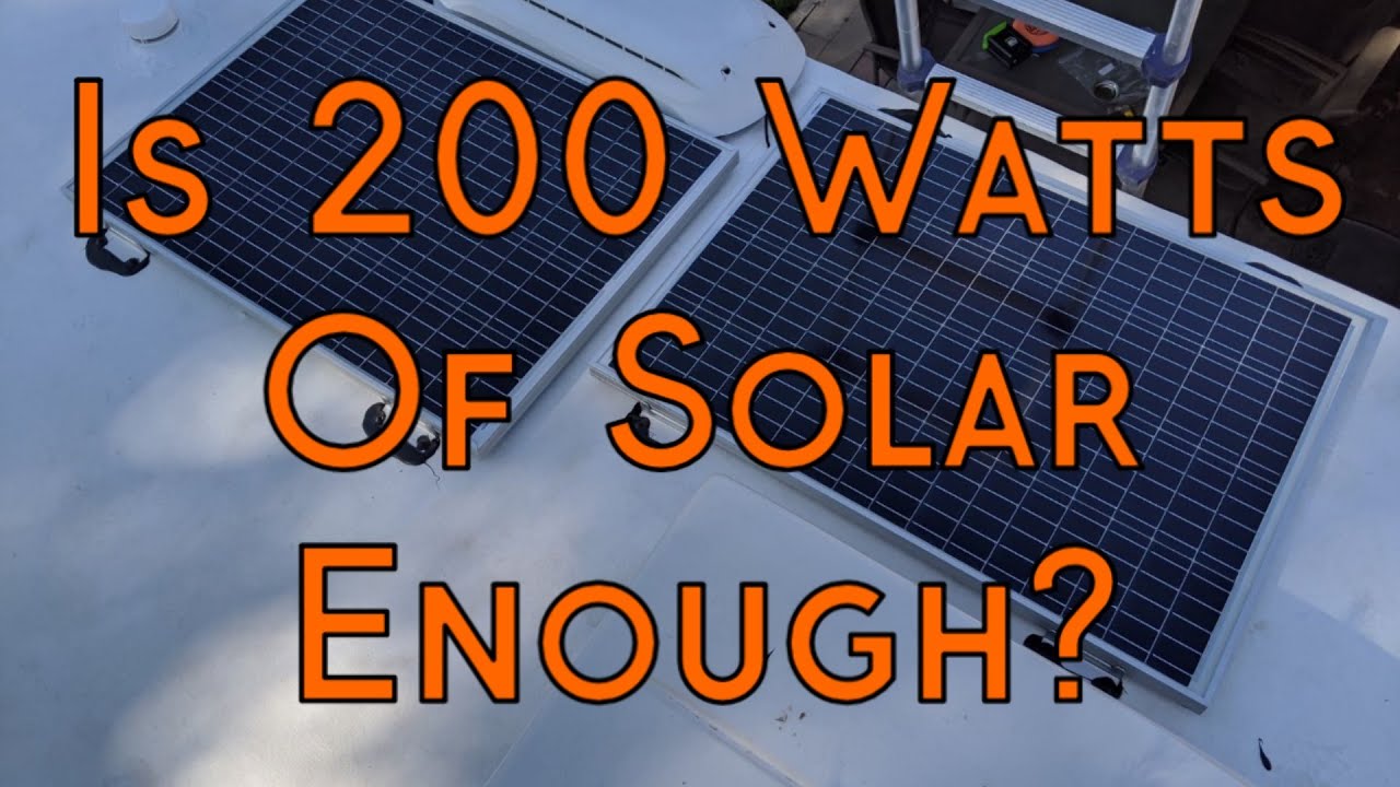 Watch video Is 200 Watts Of Solar Enough For An RV - Boondocking With 200 Watts of Solar on Our Camper Now Is 200 Watts Of Solar Enough For An RV - Boondocking With 200 Watts of Solar on Our Camper