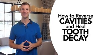 How to Treat Cavities and Reverse Tooth Decay Naturally