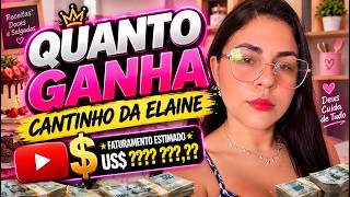 QUANTO GANHA O CANAL CANTINHO DA ELAINE | GANHOS REAIS 2026