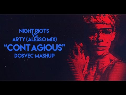 DOSVEC - Contagious (Night Riots vs Arty (Alesso Mix) Mashup