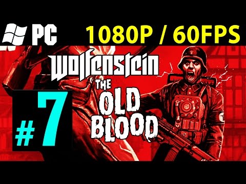 Wolfenstein The Old Blood Walkthrough Part 7 Gameplay Lets play 1080p 60FPS PC / PS4 / XBOX ONE