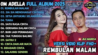 Download lagu REMBULAN MALAM - SIA SIA MENGHARAP CINTAMU - SETIA UNTUKMU SELAMANYA - OM ADELLAFULLALBUMTERBARU2025 mp3