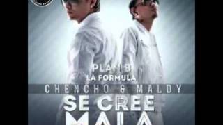 SE CREE MALA PLAN B (CHENCHO Y MALDY) (LA FORMULA BY PINA RECORDS)