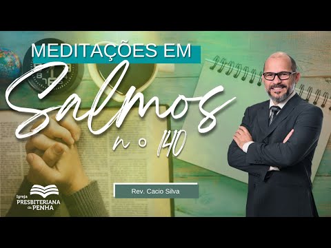 Livra-me dos Maus Pensamentos | Pr Cácio Silva - Texto: Salmo 140