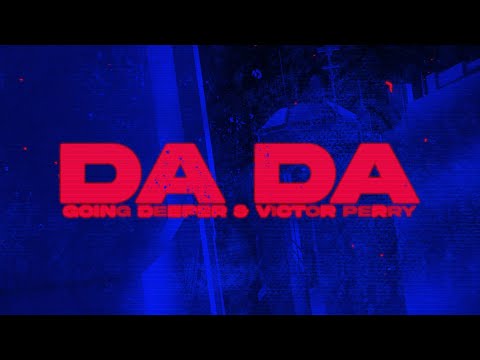 Going Deeper & Victor Perry - Da Da [Lyrics]