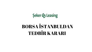Borsa İstanbul'dan Şeker Leasing ilgili tedbir kararı #sekfk