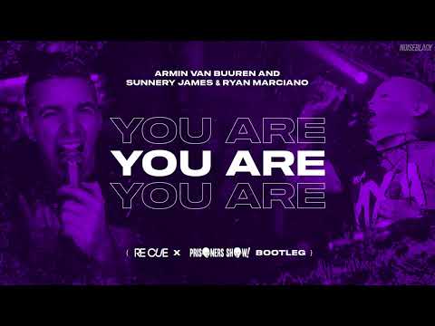 Armin van Buuren and Sunnery James & Ryan Marciano - You Are (Re Cue x Prisoners Show Bootleg)