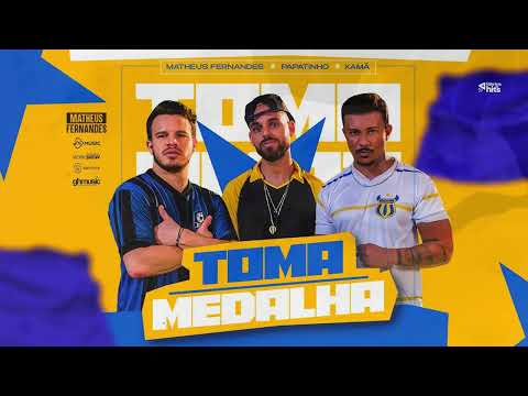 Matheus Fernandes, Papatinho e Xamã - Toma Medalha