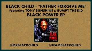Black Child - Father Forgive Me feat. Tony Sunshine &amp; Bumpy The Kid