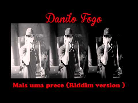 Danilo Fogo - Mais uma prece (Riddim version )