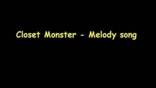 Closet monster - Melody&#39;s song