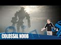 Shadow of the Colossus - Colossal Noob