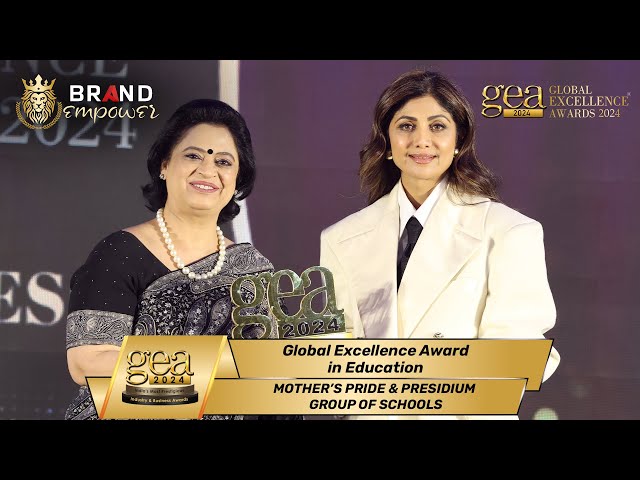 Mother’s Pride and Presidium Group of Schools wins Global Excellence Award in Education at GEA 2024