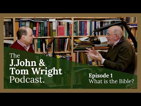 What is the Bible? (Ep. 1) // The J.John and Tom Wright Podcast