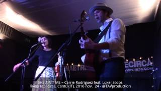 SHE AIN'T ME – Carrie Rodriguez feat. Luke Jacobs live@1e35circa, Cantù (IT), 2016 nov.  24 - @TAVpr