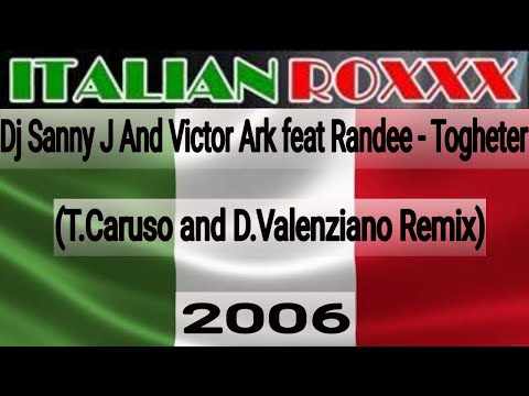 Dj Sanny J And Victor Ark feat Randee - Togheter (T.Caruso and D.Valenziano Remix) - 2006