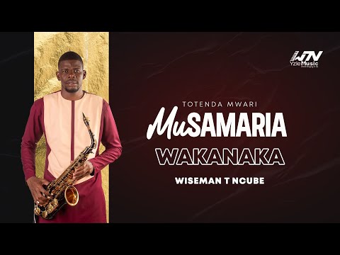 WISEMAN T NCUBE | MU-SAMARIA WAKANAKA OFFICIAL VIDEO | TOTENDA MWARI ALBUM #totendaMwari