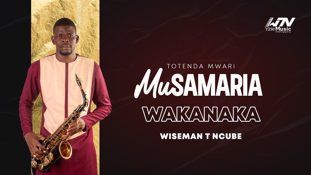 WISEMAN T NCUBE | MU-SAMARIA WAKANAKA OFFICIAL VIDEO | TOTENDA MWARI ALBUM #totendaMwari