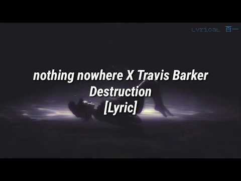 nothing nowhere X Travis Barker - Destruction [Lyric]