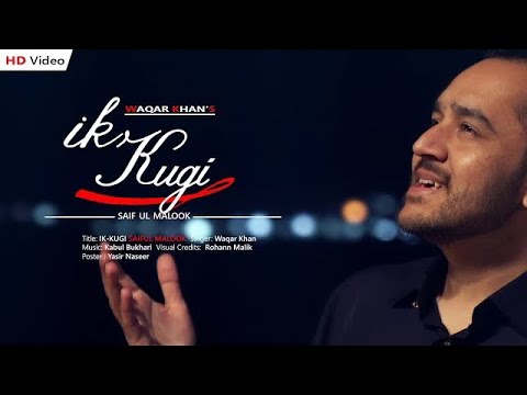 Saif ul Malook | Ik Kugi | Ik din karan shikar shikari | Waqar Khan | Video Song 2020