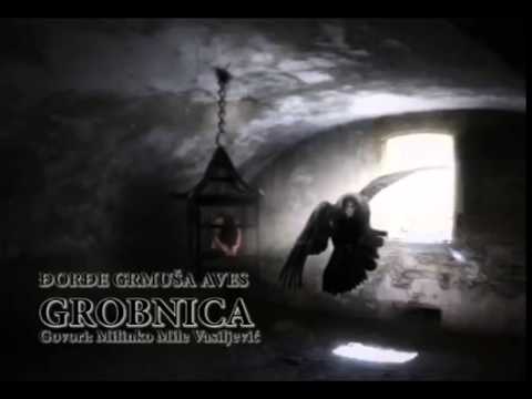 ÐORÐE GRMUŠA  AVES  - GROBNICA (Govori: Mile Vasiljević)