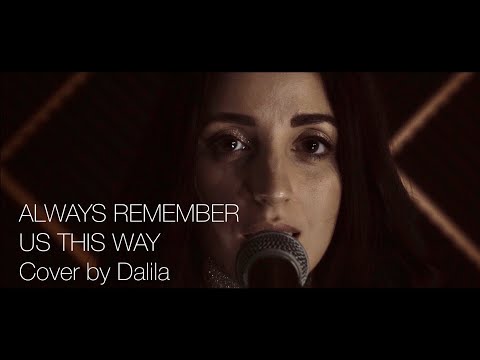 ALWAYS REMEMBER US THIS WAY- Cover by Dalila