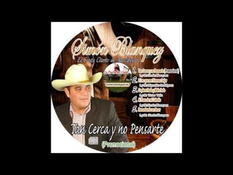 Simon Blanquez  - Tan Cerca Y No Pensarte