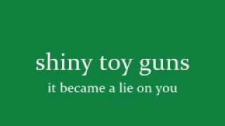 shiny toy guns: it became a lie on you [full HQ]