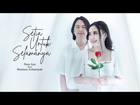 Dara Ayu Ft. Maulana Ardiansyah - Setia Untuk Selamanya ( Official Music Video )