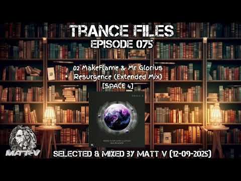 Trance Files Episode 075 Selected & Mixed by Matt V (12-09-2025)