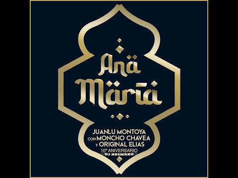 Juanlu Montoya, Moncho Chavea, Original Elias - Ana María 🖤 DJ ADEMARO