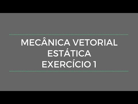 Mecânica Vetorial - Estática - Exercício 1