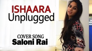 Koi Ishaara | Force 2 | Female Cover | Saloni Rai | Unplugged | Armaan Malik | Amaal Malik |T-Series