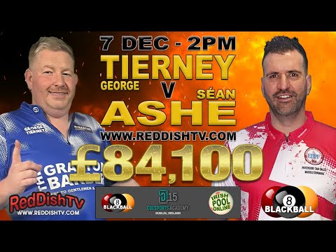 George Tierney V Séan Ashe - £84,100 Money Match (RERUN 7Dec) Blackball Rules - D 15 Academy