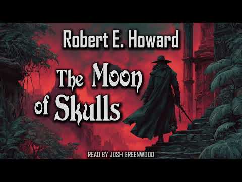 The Moon of Skull by Robert E. Howard | Solomon Kane | Audiobook