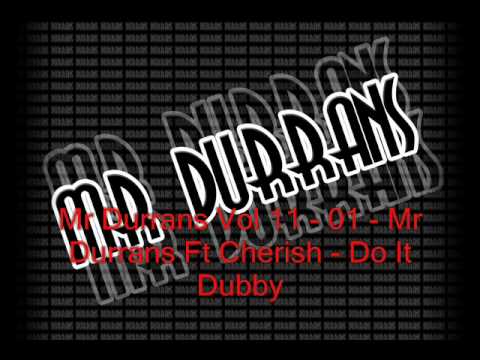 Mr Durrans Vol 11 - 01 - Mr Durrans Ft Cherish - Do It Dubby