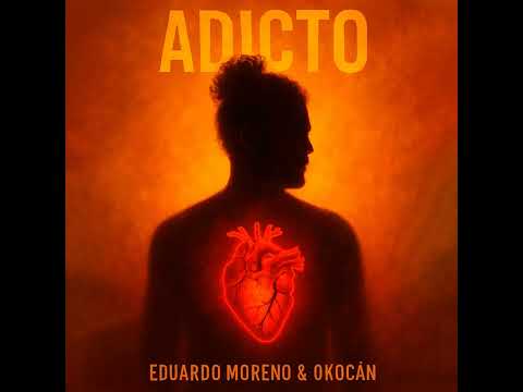 Adicto - Eduardo Moreno & Okocán | Estreno 2025