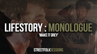 Lifestory:Monologue - 'Make It Grey' (Street Folk Sessions)