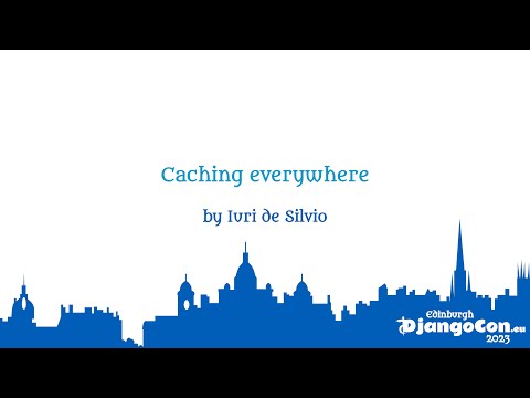 DjangoCon Europe 2023 | Caching everywhere thumbnail