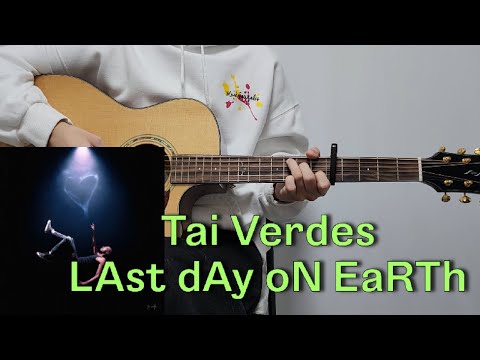 Last Day On Earth - Tai Verdes